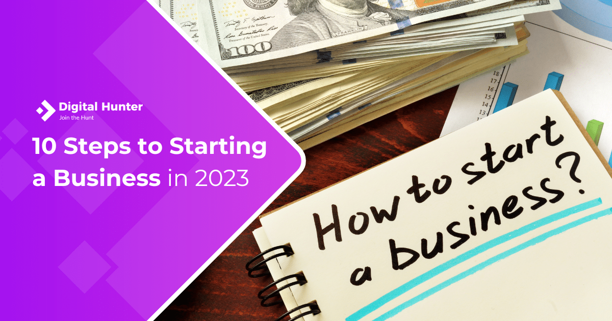 10 Steps To Starting A Business In 2023