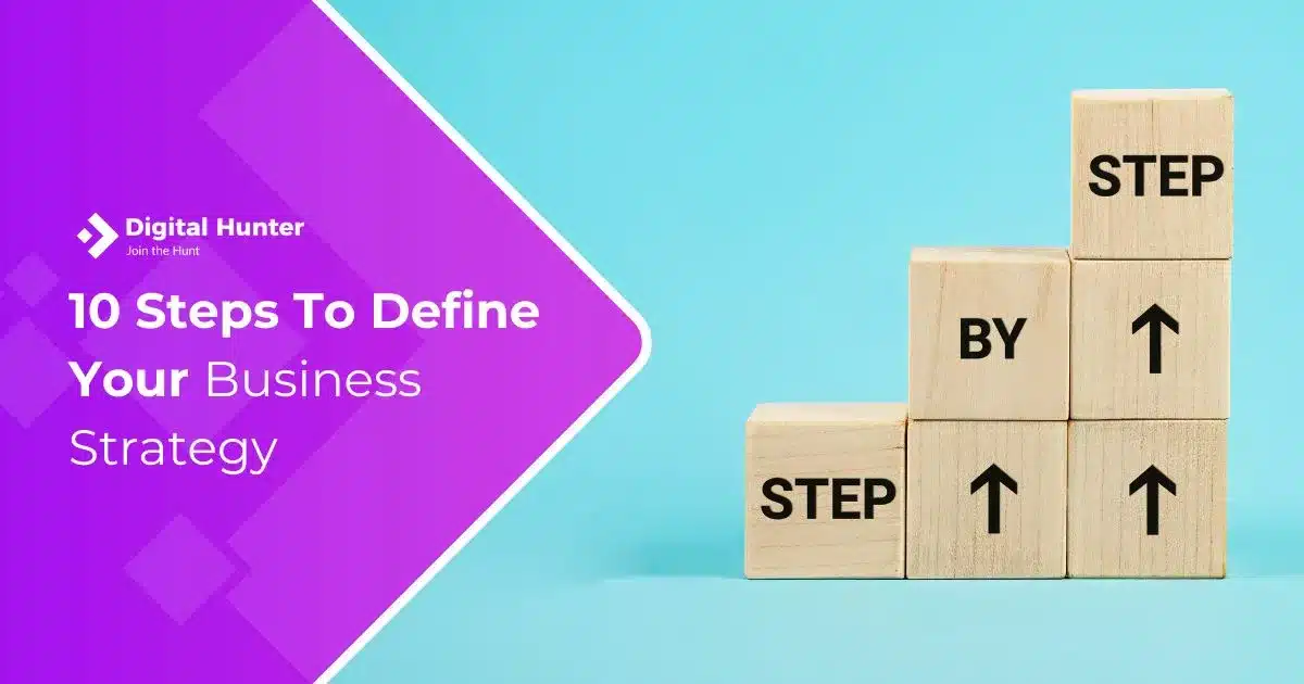 10 Steps To Define Your Business Strategy