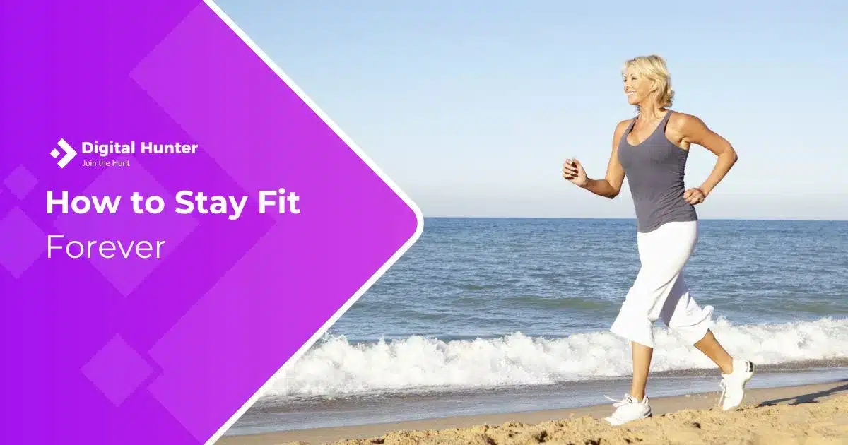 How to Stay Fit Forever