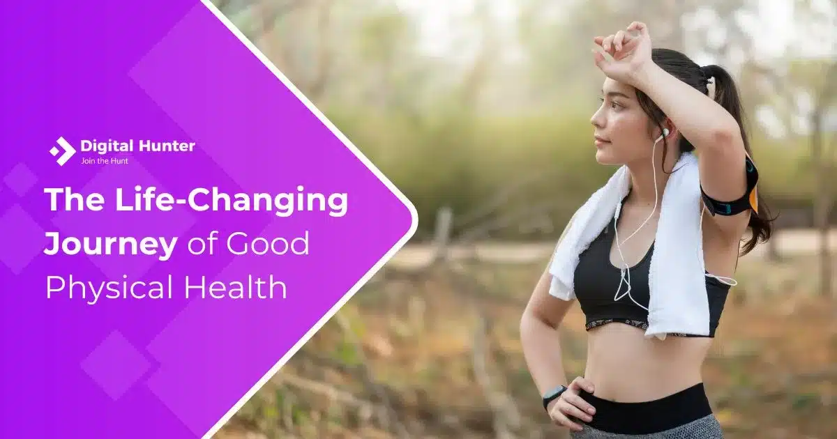 The Life-Changing Journey of Good Physical Health