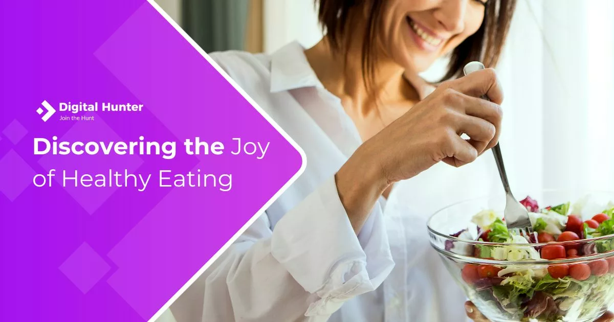 Discovering the Joy of Healthy Eating