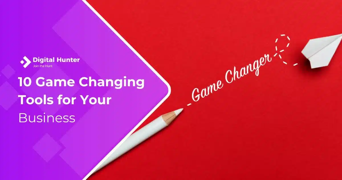 10 Game Changing Tools for Your Business