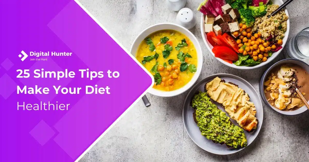 25 Simple Tips to Make Your Diet Healthier