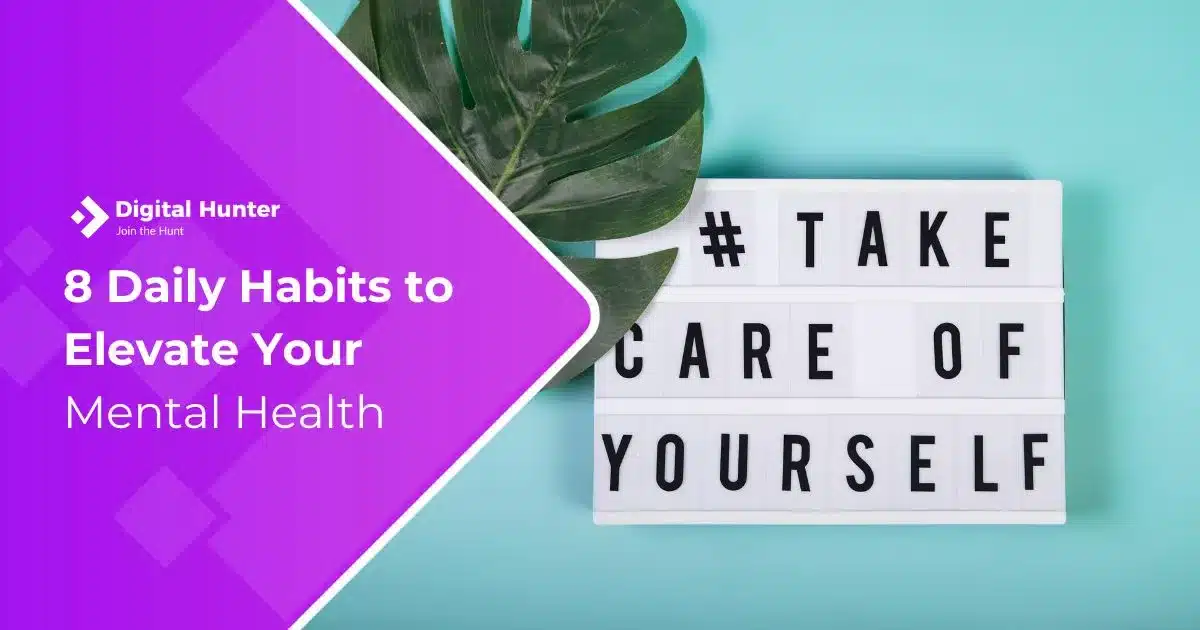 8 Daily Habits to Elevate Your Mental Health